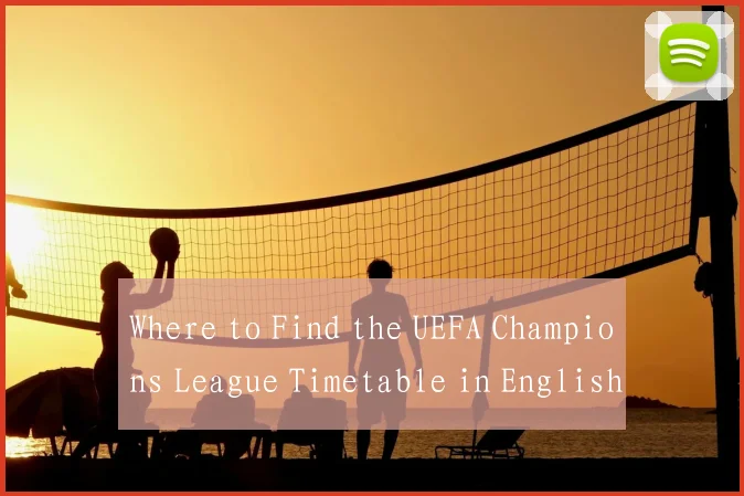 Where to Find the UEFA Champions League Timetable in English